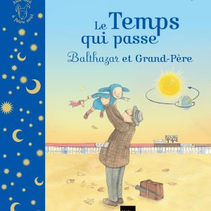 Balthazar et le temps qui passe : livre Montessori de référence