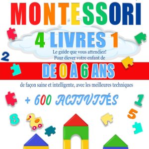 Le guide Montessori complet pour l&rsquo;éveil des 0-6 ans